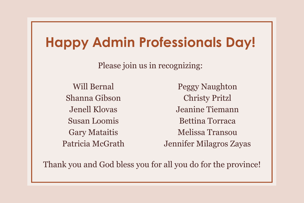 Happy Administrative Professionals Day! Please join us in recognizing our staff. Thank you and God bless you for all you do for the province!